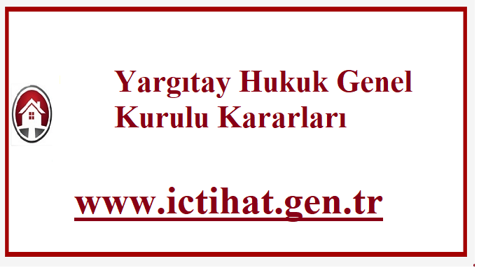 Yargıtay Hukuk Genel Kurulu Kararları – İçtihat Bilgi Bankası